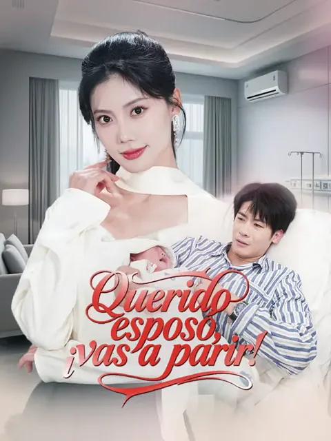 Querido esposo, ¡vas a parir! portada — ver los 35 episodios gratis en HD
