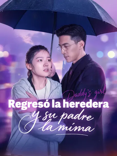 Regresó la heredera y su padre la mima portada — ver los 66 episodios gratis en HD
