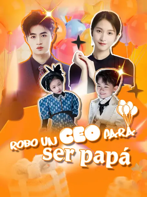 Robo un CEO para ser papá portada — ver los 88 episodios gratis en HD
