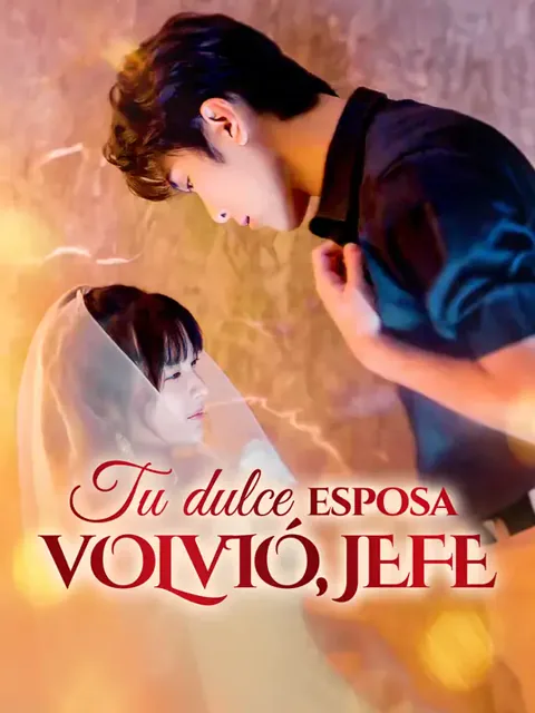 Tu dulce esposa volvió, jefe portada — ver los 80 episodios gratis en HD