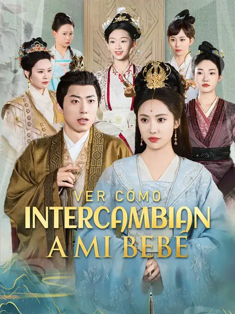 Ver cómo intercambian a mi bebé portada — ver los 35 episodios gratis en HD