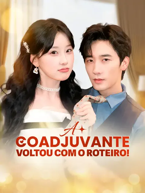 A Coadjuvante Voltou com o Roteiro! capa — assistir aos 84 episódios grátis em HD
