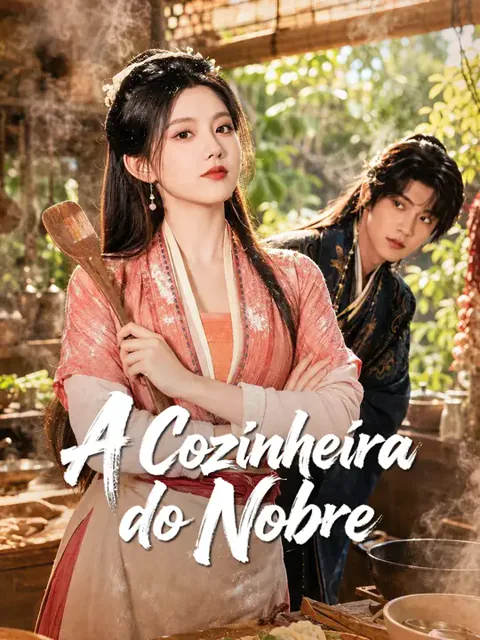 A Cozinheira do Nobre capa — assistir aos 75 episódios grátis em HD