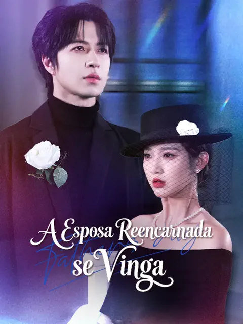 A Esposa Reencarnada se Vinga capa — assistir aos 60 episódios grátis em HD