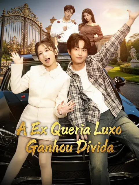A Ex Queria Luxo, Ganhou Dívida capa — assistir aos 61 episódios grátis em HD