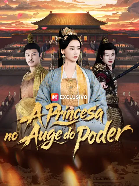 A Princesa no Auge do Poder capa — assistir aos 73 episódios grátis em HD