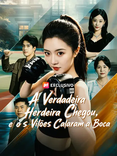 A Verdadeira Herdeira Chegou, e os Vilões Calaram a Boca capa — assistir aos 55 episódios grátis em HD