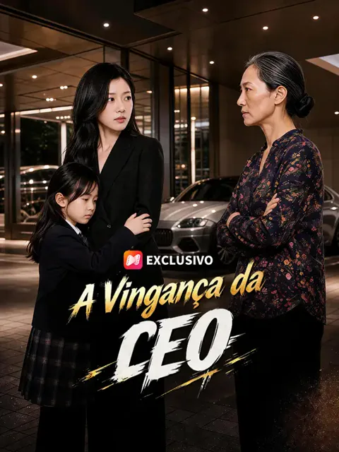 A Vingança da CEO capa — assistir aos 59 episódios grátis em HD
