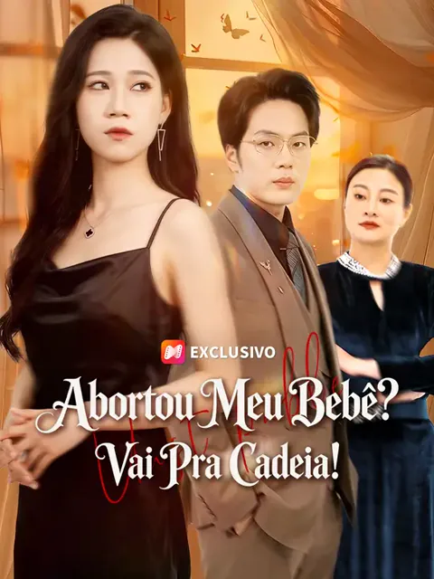 Abortou Meu Bebê? Vai Pra Cadeia! capa — assistir aos 55 episódios grátis em HD