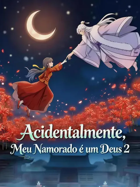 Acidentalmente, Meu Namorado é um Deus 2 capa — assistir aos 41 episódios grátis em HD