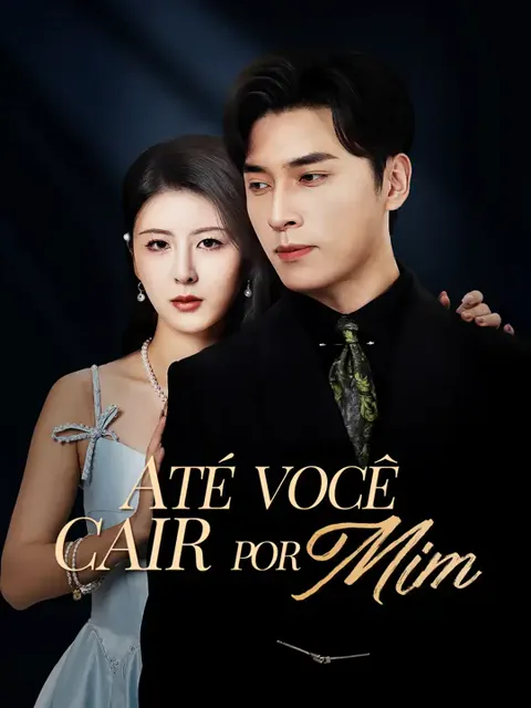 Até Você Cair Por Mim capa — assistir aos 80 episódios grátis em HD
