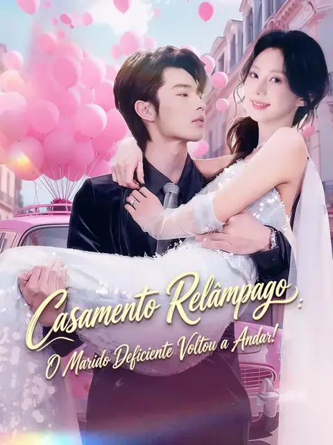 Casamento Relâmpago: O Marido Deficiente Voltou a Andar! capa — assistir aos 63 episódios grátis em HD
