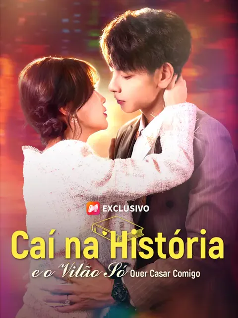 Caí na História e o Vilão Só Quer Casar Comigo capa — assistir aos 67 episódios grátis em HD