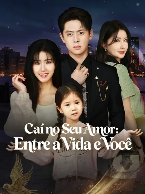 Caí no Seu Amor: Entre a Vida e Você capa — assistir aos 62 episódios grátis em HD