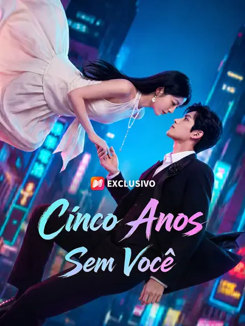 Cinco Anos Sem Você capa — assistir aos 50 episódios grátis em HD