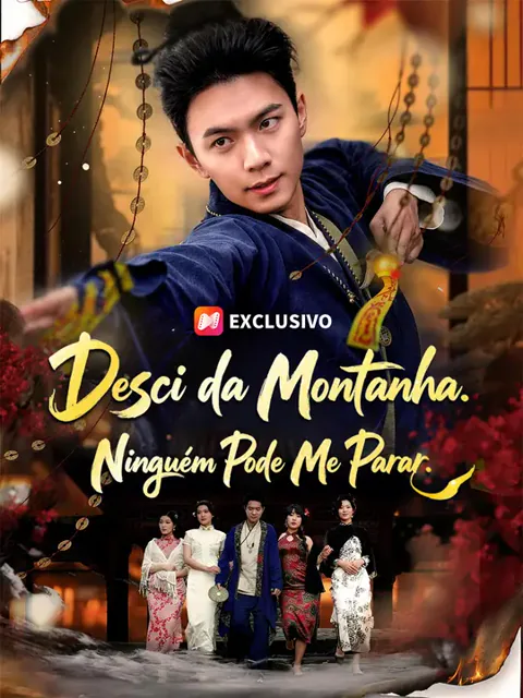 Desci da Montanha. Ninguém Pode Me Parar. capa — assistir aos 63 episódios grátis em HD
