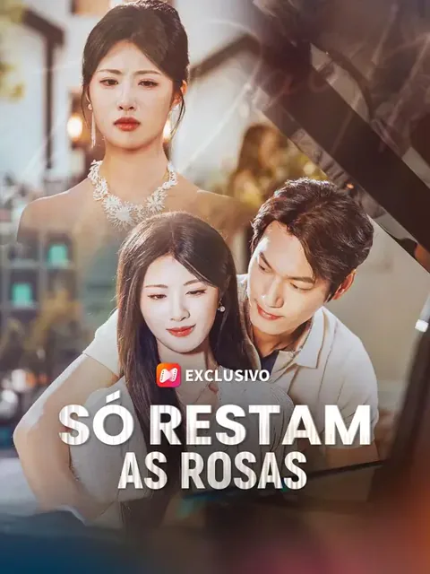 (Doblado) Só Restam as Rosas capa — assistir aos 55 episódios grátis em HD