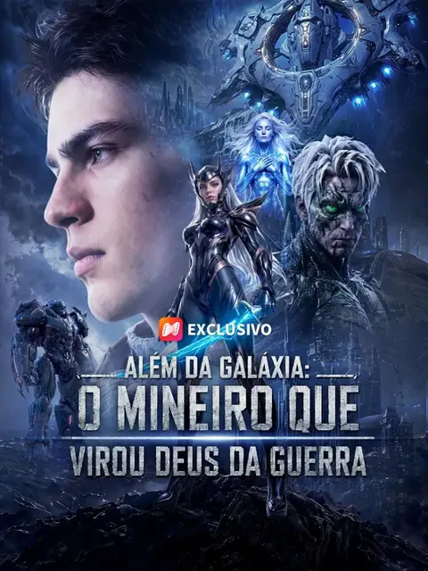 (Dublagem) Além da Galáxia: O Mineiro que Virou Deus da Guerra capa — assistir aos 50 episódios grátis em HD