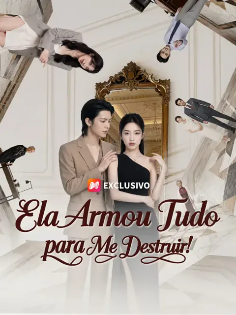 Ela Armou Tudo para Me Destruir! capa — assistir aos 51 episódios grátis em HD