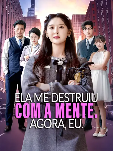 Ela Me Destruiu com a Mente. Agora, Eu. capa — assistir aos 72 episódios grátis em HD