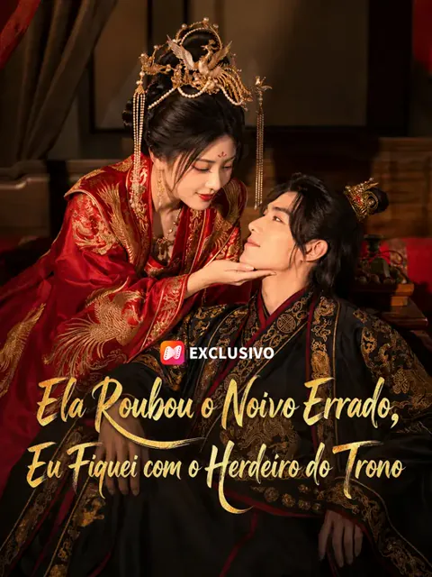 Ela Roubou o Noivo Errado, Eu Fiquei com o Herdeiro do Trono capa — assistir aos 50 episódios grátis em HD