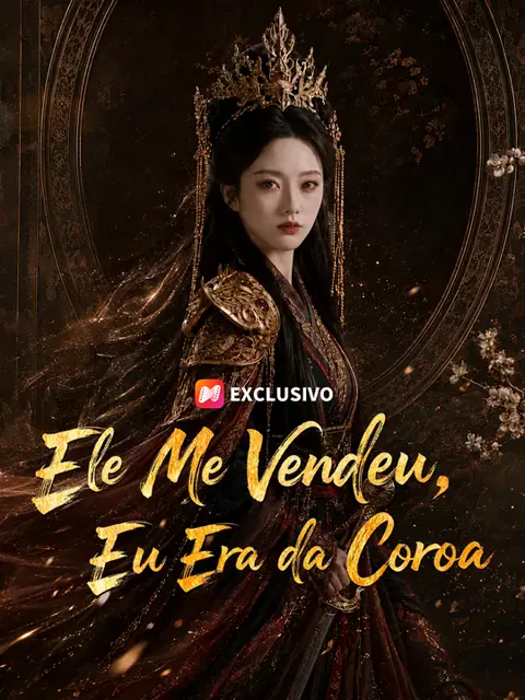 Ele Me Vendeu, Eu Era da Coroa capa — assistir aos 55 episódios grátis em HD