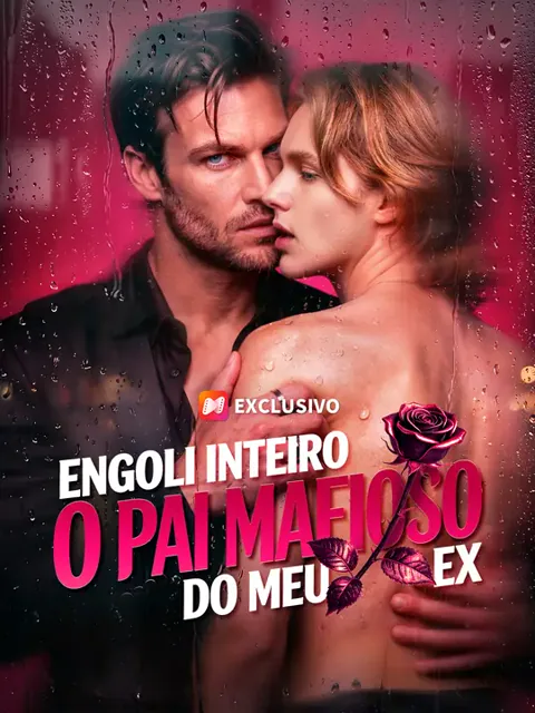 Engoli Inteiro o Pai Mafioso do Meu Ex capa — assistir aos 44 episódios grátis em HD