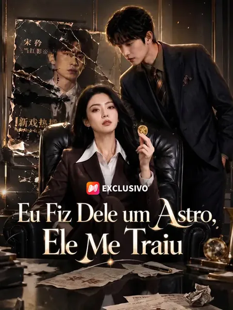 Eu Fiz Dele um Astro, Ele Me Traiu capa — assistir aos 56 episódios grátis em HD