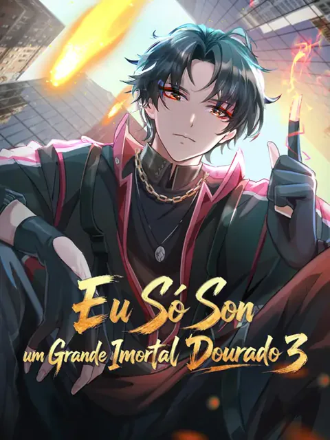 Eu Só Sou um Grande Imortal Dourado 3 capa — assistir aos 81 episódios grátis em HD