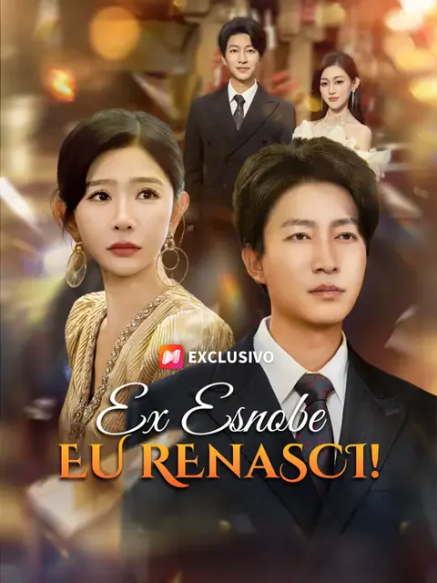 Ex Esnobe, Eu Renasci! capa — assistir aos 70 episódios grátis em HD