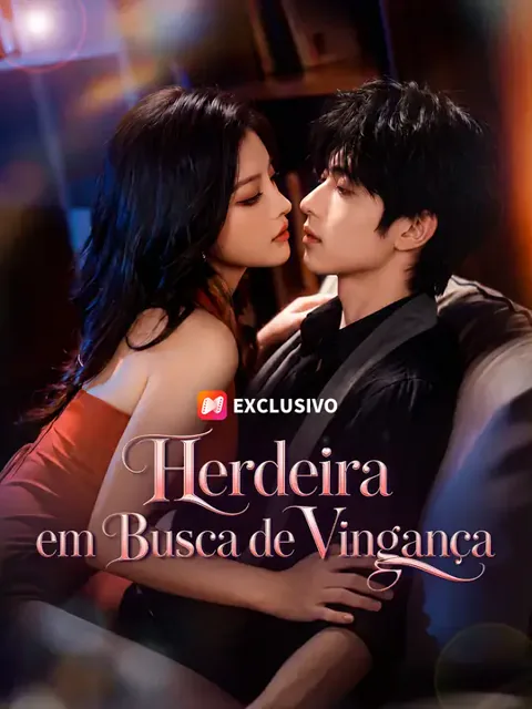 Herdeira em Busca de Vingança capa — assistir aos 60 episódios grátis em HD
