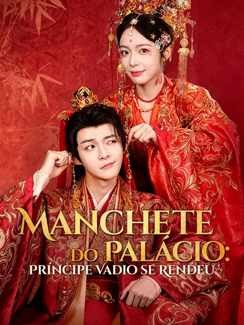 Manchete do Palácio: Príncipe Vadio se Rendeu capa — assistir aos 61 episódios grátis em HD