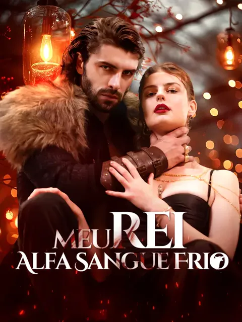 Meu Rei Alfa Sangue Frio capa — assistir aos 62 episódios grátis em HD