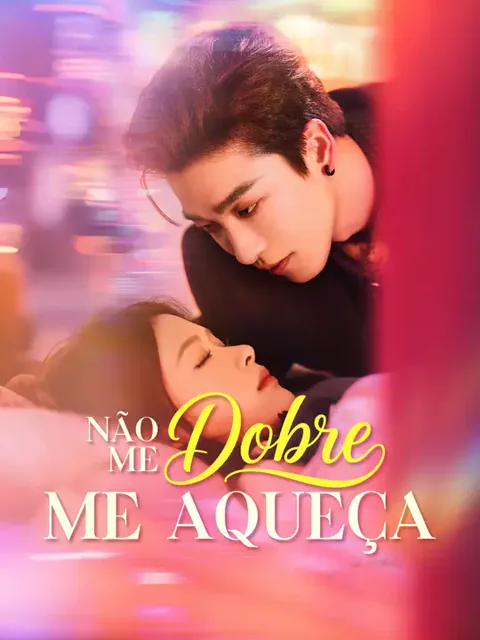 Não Me Dobre, Me Aqueça capa — assistir aos 58 episódios grátis em HD