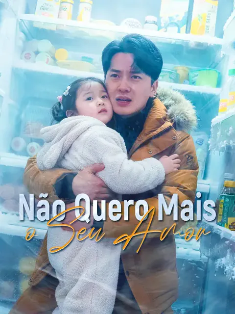 Não Quero Mais o Seu Amor capa — assistir aos 56 episódios grátis em HD