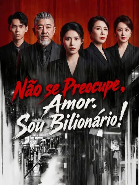 Não se Preocupe, Amor. Sou Bilionário! capa — assistir aos 76 episódios grátis em HD