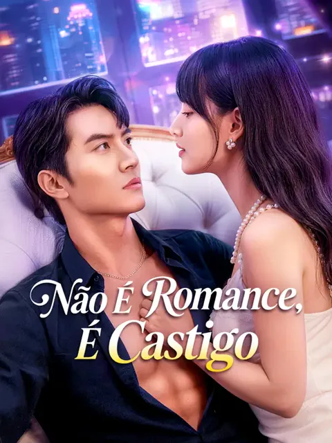 Não É Romance, É Castigo capa — assistir aos 82 episódios grátis em HD
