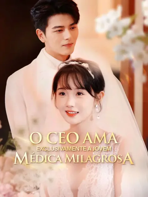 O CEO Ama Exclusivamente a Jovem Médica Milagrosa capa — assistir aos 62 episódios grátis em HD