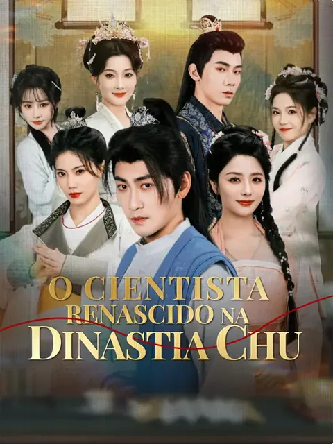 O Cientista Renascido na Dinastia Chu capa — assistir aos 90 episódios grátis em HD