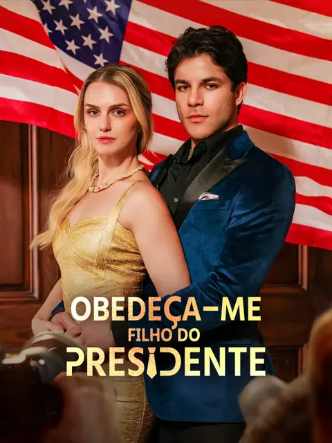 Obedeça-me, Filho do Presidente capa — assistir aos 57 episódios grátis em HD