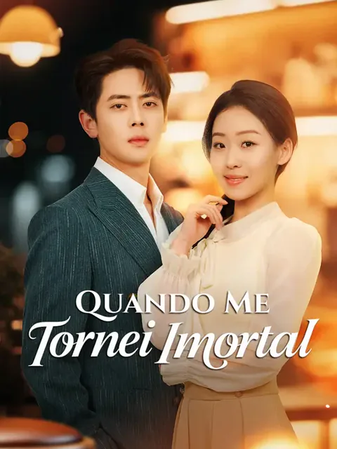 Quando Me Tornei Imortal capa — assistir aos 56 episódios grátis em HD