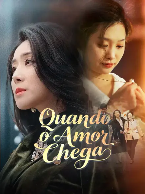 Quando o Amor Chega capa — assistir aos 66 episódios grátis em HD
