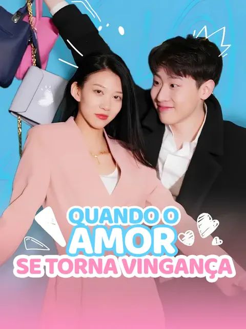 Quando o Amor Se Torna Vingança capa — assistir aos 100 episódios grátis em HD