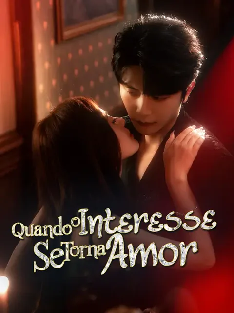 Quando o Interesse Se Torna Amor capa — assistir aos 60 episódios grátis em HD