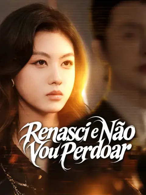 Renasci e Não Vou Perdoar capa — assistir aos 70 episódios grátis em HD