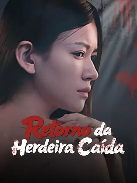 Retorno da Herdeira Caída capa — assistir aos 55 episódios grátis em HD