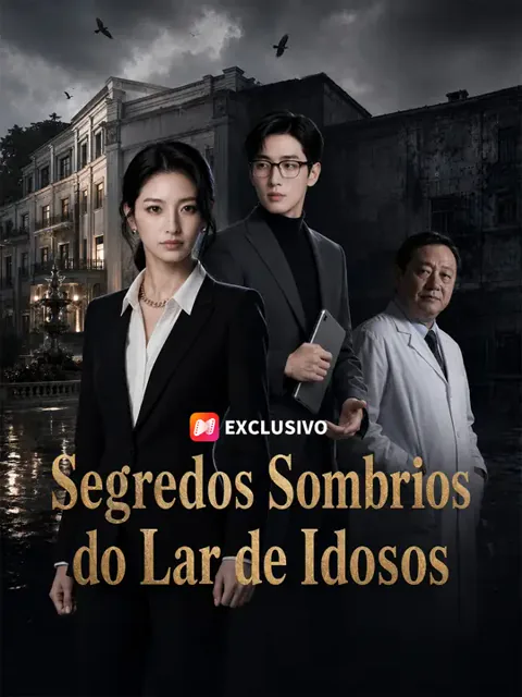 Segredos Sombrios do Lar de Idosos capa — assistir aos 72 episódios grátis em HD