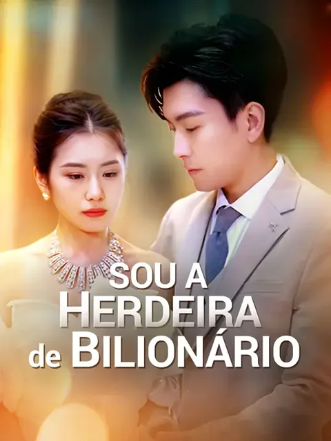 Sou a Herdeira de Bilionário capa — assistir aos 95 episódios grátis em HD