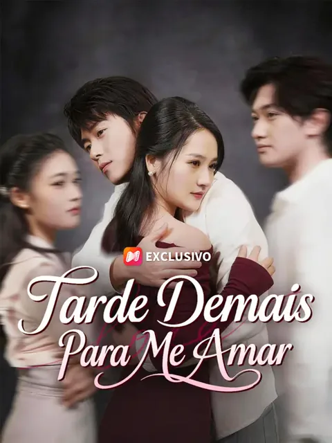 Tarde Demais Para Me Amar capa — assistir aos 71 episódios grátis em HD