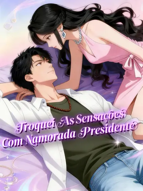 Troquei As Sensações Com Namorada Presidente capa — assistir aos 60 episódios grátis em HD